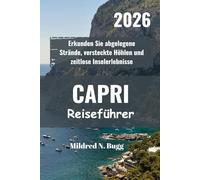 CAPRI Reiseführer 2026: Erkunden Sie abgelegene Strände, versteckte Höhlen und zeitlose Inselerlebnisse