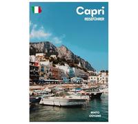 Capri Reiseführer: Sehenswürdigkeiten, Anacapri, Essen, Strände und Tagesausflüge ab Neapel