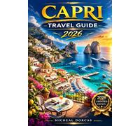 Capri Travel Guide 2026: An Insider’s Stress-Free Guide to Top Attractions, Hidden Gems, Budget Tips, Safety Advice, and Ready-Made Itineraries