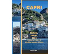CAPRI TRAVEL GUIDE 2026: Caldera Views & Mediterranean Charm (Journey 2025: Travel Smart, Explore More)