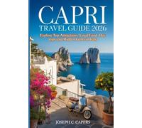 CAPRI Travel Guide 2026: Explore Top Attractions, Local Food, Day trips and Hidden Gems in Italy