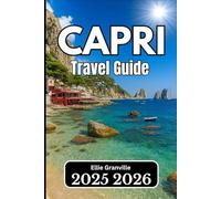 CAPRI TRAVEL GUIDE 2026: Practical Advice, Local Knowledge, and Itineraries for Every Traveler