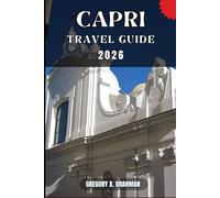 CAPRI TRAVEL GUIDE: A Practical Guide to Discovering Culture, Nature, Hidden Gems, and Must-See Highlights.