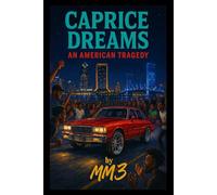 Caprice Dreams: An American Tragedy