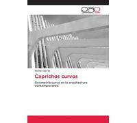 Caprichos curvos: Geometria curva en la arquitectura contemporanea