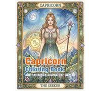 Capricorn Zodiac Coloring Book and Reflection Journal: A Mindful Coloring and Self-Discovery Workbook (Zodiac Coloring & Reflection Journal)
