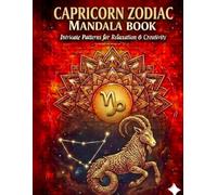 Capricorn Zodiac Mandala Book: Mandalas Celebrating the Disciplined and Ambitious Spirit of Capricorn. (Zodiac Mandala Series)
