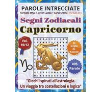 Capricorno: Parole Intrecciate - Giochi di Parole Educativi per tutti (8+): Passatempo per stimolare la mente • Perfetto per viaggi, vacanze, tempo ... relax. (Segni Zodiacali - Parole Intrecciate)