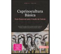 Caprinocultura Básica: Guia Essencial para Criação de Cabras (Pecuária)