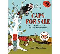 Caps For Sale A Tale Of A Peddler Some Monkeys And Their Monkey Busine