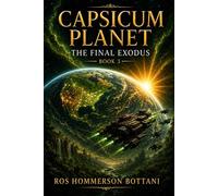 Capsicum Planet Book Three: The Final Exodus (Capsicum Planet Trilogy)