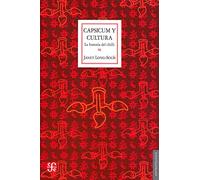 CAPSICUM Y CULTURA: La Historia del Chilli: 8 (Antropologia (fce))