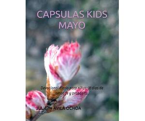 CAPSULAS KIDS - MAYO: Devocional diario para niños: 31 días de amor, fe y proposito