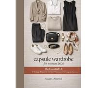 capsule wardrobe for women 2026: The Essential 12: A Strategic Blueprint for the Hybrid Professional in the Longevity Economy