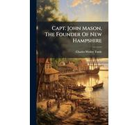 Capt. John Mason, The Founder Of New Hampshire