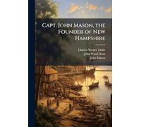Capt. John Mason, the Founder of New Hampshire