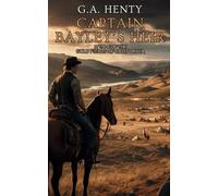Captain Bayley's Heir: A Tale of the Gold Fields of California: An Illustrated Historical Adventure Novel (Annotated)