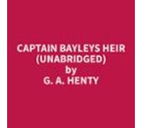 Captain Bayleys Heir (unabridged) (audiolibro)