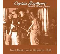 Captain Beefheart And His Magic Band - Trout Mask House Sessions 1969