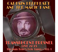 Captain Beefheart & The Magic Band - Translucent Fresnel (The Nan Trues Hole Tape 72/73 Live)