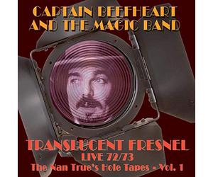 Captain Beefheart & The Magic Band - Translucent Fresnel (The Nan Trues Hole Tape 72/73 Live)