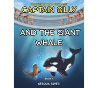 Captain Billy And the geant whale: Friendship and Courage - Original illustrated story for children aged 6 to 10, Book 1 (Captain Billy Adventures)