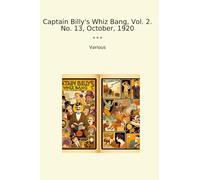 Captain Billy's Whiz Bang, Vol. 2. No. 13, October, 1920 (Classic Books)