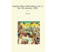 Captain Billy's Whiz Bang, Vol. 2. No. 16, January, 1921 (Classic Books)
