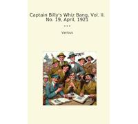 Captain Billy's Whiz Bang, Vol. II. No. 19, April, 1921 (Classic Books)