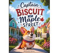 Captain Biscuit of Maple Street: A Heartwarming Story About Bravery, Helping Others, and the Hero Inside Every Friend For Kids Ages 4-8