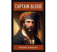 Captain Blood: The 1922 Legendary Pirate Classic