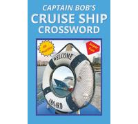 Captain Bob's Cruise Ship Crossword: Crossword Puzzle Book about Cruise Ships, Sailing, Nautical and More 120 pages, 60 Puzzles... Gift for Cruising, Vacations, Relaxation