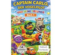 Captain Carlo, der Vogelpilot, und seine Freunde (Malbuch 1): Ein liebevolles Malbuch mit Tierfreunden, Mutmach-Sprüchen und Platz für eigene Namen
