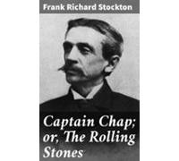 Captain Chap; Or The Rolling Stones (ebook)