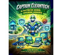 CAPTAIN CLEANTECH & THE TECH-KIDS HYGIENE HEROES