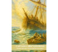 Captain Cook's Journal: During His First Voyage Round the World