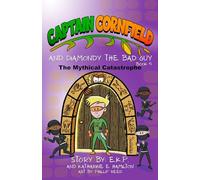 Captain Cornfield and Diamondy the Bad Guy: The Mythical Catastrophe, Book Four