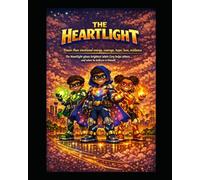 CAPTAIN COURAGE: RISE OF THE HEARTLIGHT HERO: A Superhero Children’s Book About Courage, Feelings, and Emotional Strength