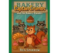 Captain Crumbs and the Bakery Bandits