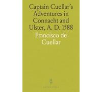 Captain Cuellar's Adventures in Connacht and Ulster, A. D. 1588