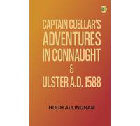 Captain Cuellar's Adventures in Connaught and Ulster A.D. 1588