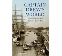 Captain Drew's World: Dispatches from the Age of Global Sail (Ed Rachal Foundation Nautical Archaeology Series)