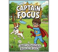Captain Focus - Autism Superhero Coloring Book: Cute Dogs, Cats, Wildlife Adventures, and Calming Animal Pages (Captain Focus Autism Superhero Adventures)
