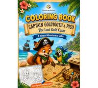 Captain Goldtooth & Pico: The Lost Gold Coins Coloring Book: A Pirate Adventure Coloring Book for Kids with Treasure Maps, Ships, Islands and Hidden Gold Coins