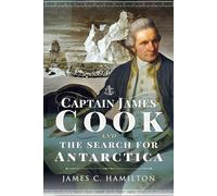 Captain James Cook and the Search for Antarctica
