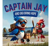 Captain Jay and Gigi Bring Hope: Serving Others with Kindness (Captain Jay's Flying Adventures)