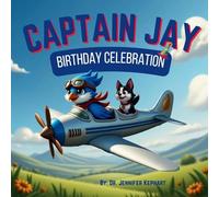 Captain Jay Birthday Celebration: Flying High with Surprises, Smiles, and Special Moments (Captain Jay's Flying Adventures)