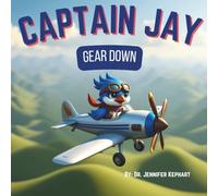 Captain Jay Gear Down: A Story about Staying Calm and Figuring It Out (Captain Jay's Flying Adventures)