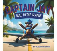 Captain Jay Goes to the Islands: Bravery Begins with the Confidence to Try (Captain Jay's Flying Adventures)