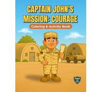 Captain John's Mission: Courage: A Faith-Filled and Patriotic Coloring Adventure (Adventures with Captain John: The Mission Series)